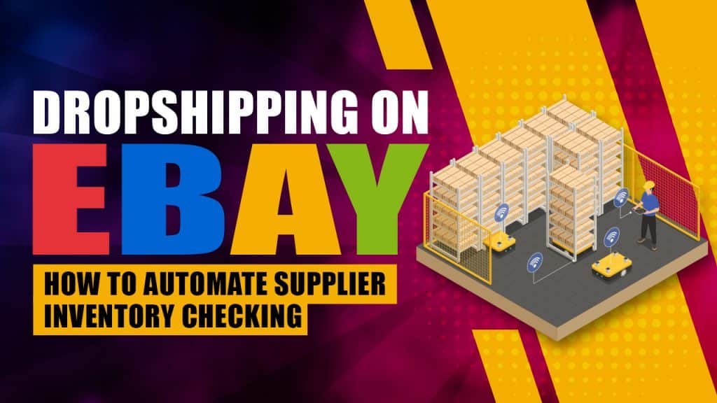 Dropshipping on eBay - How to Automate Supplier Inventory Checking