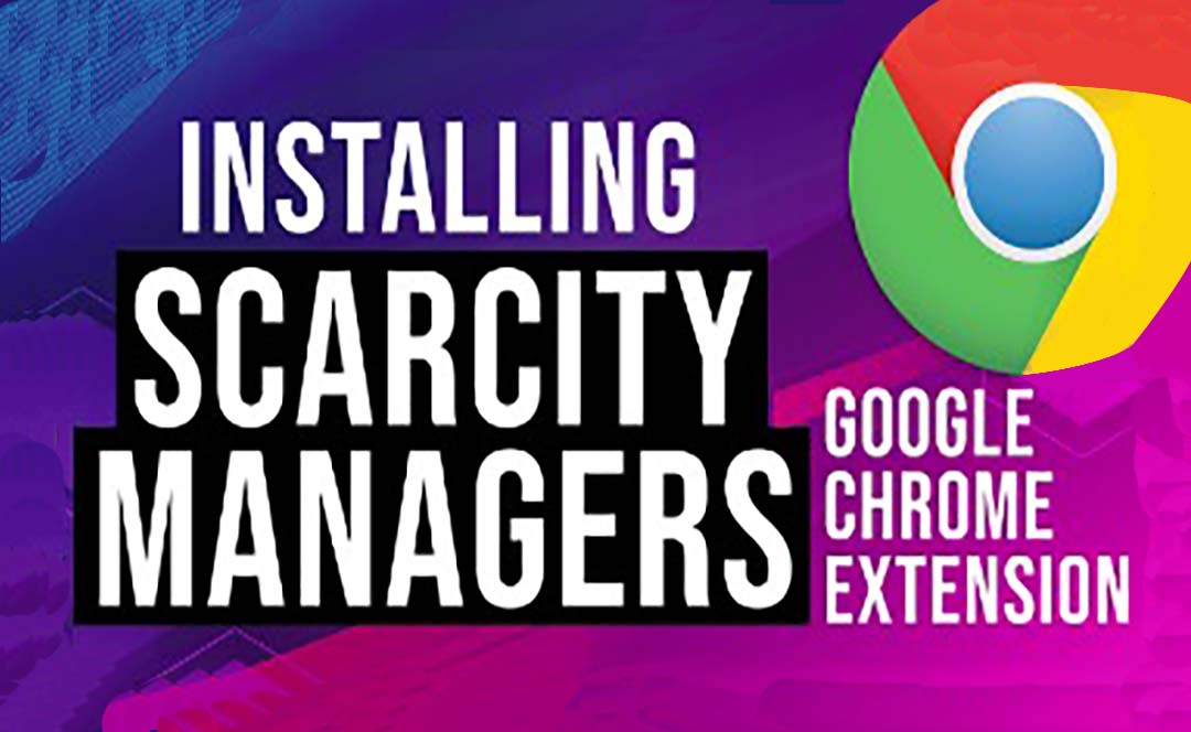 Installing Scarcity Managers Google Chrome Extension